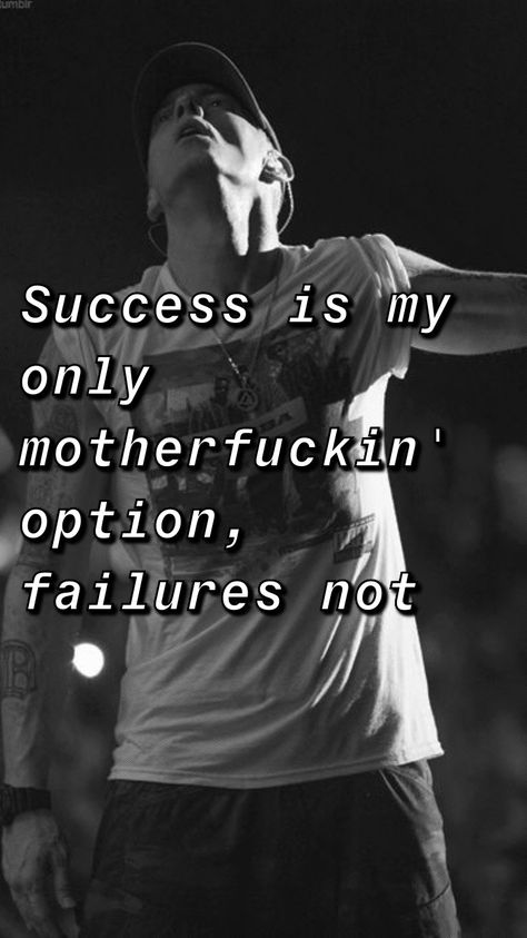 Success Is My Only Option Eminem, Eminem Inspirational Quotes, Eminem Motivational Quotes, Eminem Wallpapers Quotes, Best Rapper Quotes, Best Eminem Lyrics, Quotes By Eminem, Slim Shady Quotes, Eminem Quotes Tattoo