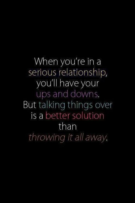 Don't throw it all away.. Relationship Stuff, Serious Relationship, Words To Remember, Relationships Love, Ups And Downs, Love And Marriage, True Words, Cute Quotes, Relationship Advice