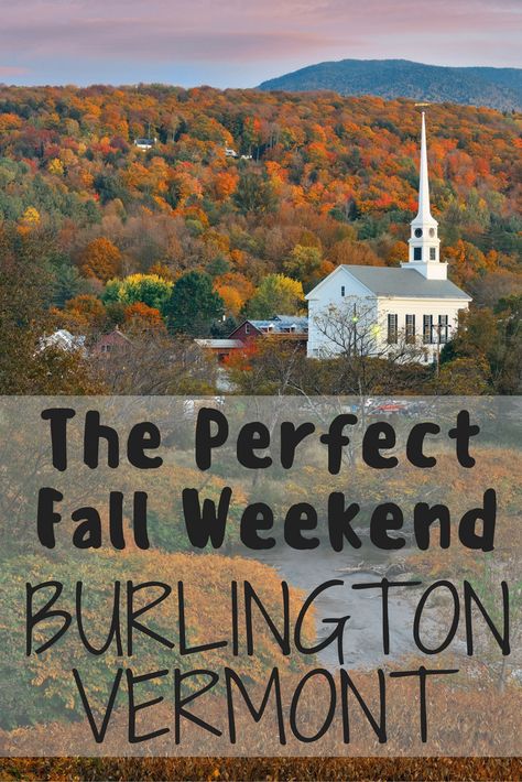 Fall Foliage Trips, Vermont Vacation, Vermont Fall, New England Road Trip, Fall Road Trip, Burlington Vermont, New England States, Autumn Weekend, New England Travel