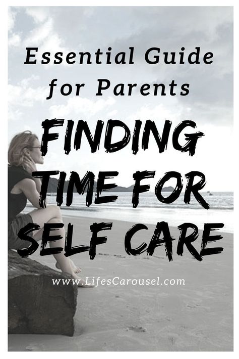 How to Find Time for Self Care - An Essential Guide for Parents Be A Better Parent, How To Believe, Make Yourself A Priority, Parent Life, Better Parent, Foster Parenting, Look After Yourself, Mom Help, Parenting Guide