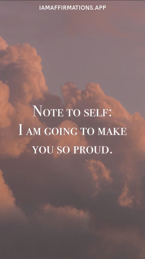 I Am Going To Make You So Proud, And Now I Will Do Whats Best For Me, I Can I Will Watch Me, Dear Me In 6 Months Ill Make You Proud, Imessage App, Proud Quotes, Its My Bday, I Will Make It, Screen Lock