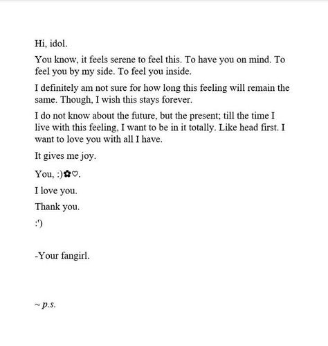 An open letter from a fan to her idol. #idol #fangirl #idolandfangirl #writers #emotions #writersonsocialmedia #writersofpinterest Letter For Missing Someone, I Miss You Letter To Best Friend, Love Letters For Myself, Emotional Love Letter For Her, Love Letter For Myself, Kpop Fan Quotes, Fan Letter To Idol Ideas, Birthday Quotes For Idol, Quotes For Idol Kpop