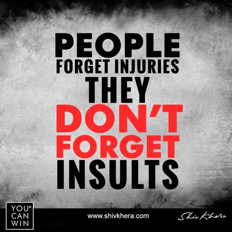 People forget injuries, they don't forget insults. #Leadership #Leadfromwithin #Forgiveness #Insult #Win #Mumbai #Dubai #Singapore Insult Quotes, Insulting Quotes, Winning Quotes, Quotes Entrepreneur, Best Snapchat, Motivational Fitness, Never Forget You, Very Inspirational Quotes, Quotes By Famous People