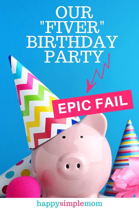 Our fiver birthday party was an epic fail. Check out the surprising reasons why Fiver Birthday Party, Fiver Party, Party Fail, Simple Living Lifestyle, Parenting Blogs, Life Challenge, Email Invitation, Barbie Sets, Intentional Parenting