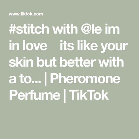 #stitch with @le im in love 😩 its like your skin but better with a to... | Pheromone Perfume | TikTok Perfume Tiktok, Pheromone Perfume, Im In Love, Your Skin, Like You, In Love, The Creator, Skin