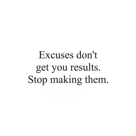 Repost from @motivationmafia  The less excuses you make, the more results you get. Don’t Make Excuses Quotes, Stop Excuses Quotes, Stop Making Excuses Quotes Motivation, No Excuses Quotes Motivation, Stop Making Excuses Quotes, Excuses Quotes, Stop Making Excuses, 2024 Goals, Making Excuses