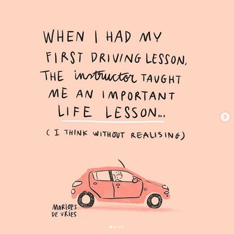 Flow Magazine on Instagram: “We really love this life lesson that illustrator @marloesdevee was taught by her driver instructor. 💕😍 #lifelessons #illustration” Learning To Drive Quotes, Driving Quotes, Flow Magazine, Driving Instructor, How To Drive, Important Life Lessons, Life Lesson, Lesson Quotes, Woman Quotes