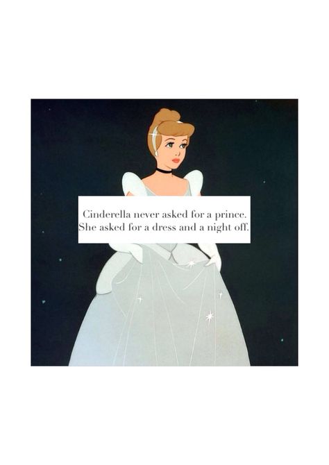 Cinderella never asked for a prince. She asked for a dress and a night off. Cinderella Flipping Off, Prince Charming Quotes, Cinderella Funny, Cinderella Quotes, Prom Captions, Cinderella Aesthetic, Funny Princess, Princess Quotes, Lame Jokes