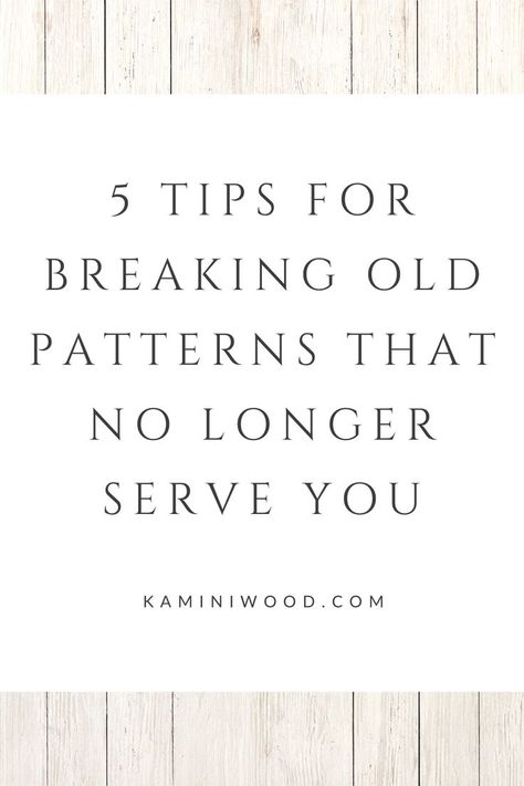 5 Tips For Breaking Old Patterns Of Behavior That No Longer Serve You Patterns Of Behavior, Breaking Bad Habits, Making A Change, Break A Habit, Change Mindset, Old Patterns, Learned Behaviors, Personal Growth Motivation, New Habits