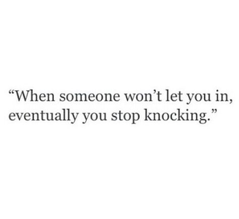 When someone keeps shutting you out, you eventually stop trying to get in. When You Shut Down Quotes, Im Shutting Down Quotes, Being Shut Out Quotes, Shut Out The World Quotes, Shut Out Quotes, Quotes About Shutting Down, When I Shut Down Quotes, When Someone Lets You Down, Stop Reaching Out To People First