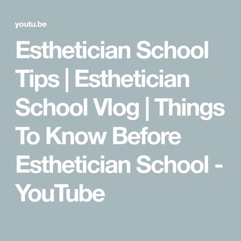 Esthetician School Tips | Esthetician School Vlog | Things To Know Before Esthetician School - YouTube Esthetician School, Important Things To Know, School Tips, School Hacks, Esthetician, Things To Know, Get Ready, Beauty, Quick Saves