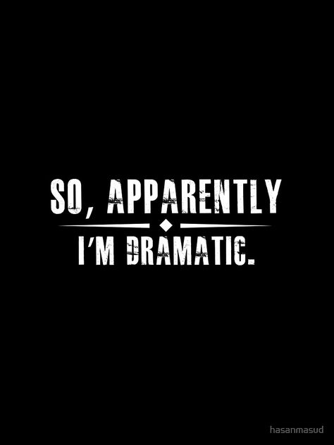 "so apparently i'm dramatic" Sleeveless Top by hasanmasud | Redbubble Sleeveless Top Designs, Graphic Tee Shirts, Sleeveless Top, Retro Vintage, Funny Quotes, Tee Shirts, Graphic Tees, Tops Designs, Funny