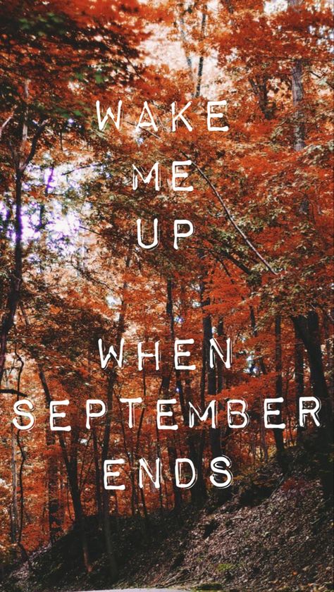 Wake Me Up When September Ends, When September Ends, September Ends, Calendar Wallpaper, Fall Inspo, Fall For You, Wake Me, Green Day, Wake Me Up