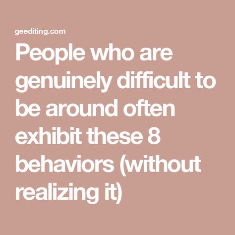 People who are genuinely difficult to be around often exhibit these 8 behaviors (without realizing it) Impact Quotes People Make A Difference, Being Assertive, Impact Quotes, Critical People, Reading People, Student Journal, Book Editing, Personal Boundaries, Lack Of Empathy