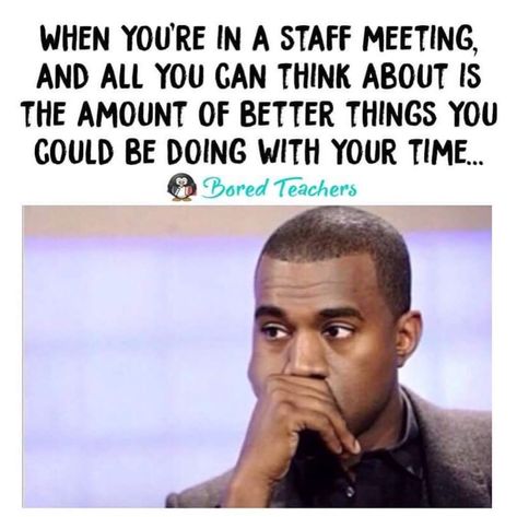 Meeting Humor, Meetings Humor, Teacher Humour, Classroom Humor, Teaching Memes, Staff Meeting, Teaching Humor, Bored Teachers, Teacher Problems