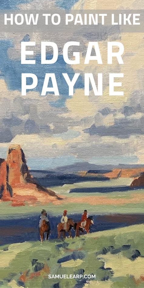 Edgar Payne Landscape Paintings, Edgar Payne Composition, Edgar Payne Paintings, Famous Landscape Paintings, Oil Painting Basics, Edgar Payne, Painting Basics, How To Start Painting, Landscape Oil Paintings