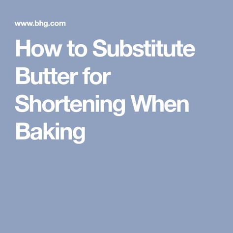 How to Substitute Butter for Shortening When Baking Substitute Butter For Shortening, Butter Substitute Baking, Egg Replacer Recipes, Shortening Substitute, Rubs For Meat, Week Savings Plan, Cooking Substitutes, Baking Substitutions, Cooking Substitutions