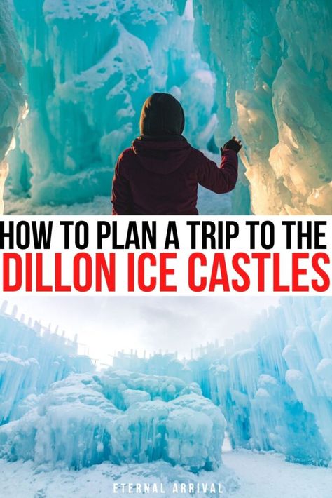 photo of a person in an ice castle, an ice castle in dillon colorado structure. text reads how to plan a trip to the dillon ice castles Colorado Ice Castle, Ice Castles Colorado, Denver Colorado Things To Do Winter, Keystone Colorado Winter, Vail Colorado Winter, Colorado In Winter, Breckenridge Colorado Winter, Snowboard Trip, Denver Trip