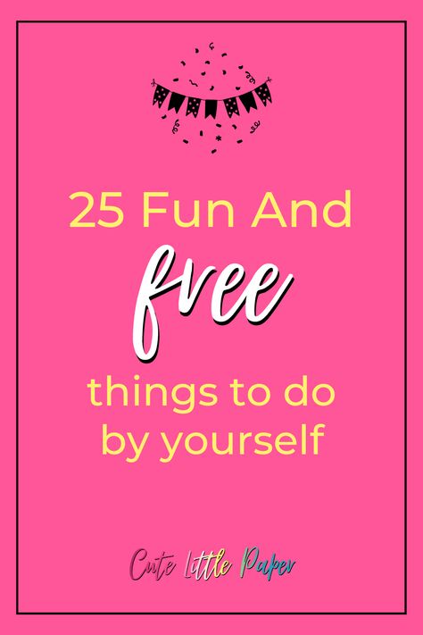 25 Things To Do By Yourself -For Free- Cute Little Paper Free Things To Do By Yourself, Things To Do By Yourself, Adult Activities, Bucket List Life, Hobbies For Adults, Keep Your Mouth Shut, New Things To Try, Things To Do Alone, Work Routine