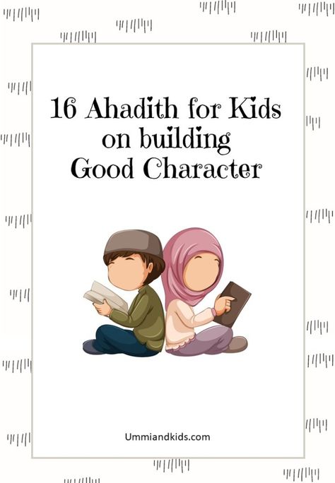 Free Printable ebook with illustrations of 16 short hadith for Kids that focuses on building good character | Islam | Sunnah | Children | Teaching | Learning | Muslim | Manners Kindness In Islam, Teaching Kids Manners, Islamic Activities, Islamic Crafts, Muslim Parenting, Parenting Illustration, Manners For Kids, Islamic Books For Kids, Muslim Kids Activities