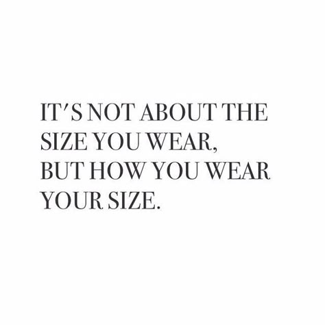 It's not about the size you wear, but how you wear your size   #quotes #sayings #IGIGI #IGIGIQuotes Plus Size Quotes, Curvy Quotes, Gemini Quotes, Shopping Quotes, Outfit Quotes, Look Plus Size, Confidence Quotes, Empowerment Quotes, Daily Inspiration Quotes