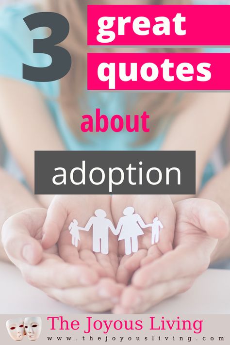 3 great quotes about adoption. Quotes about being adopted. Quotes about adoptive parents. #adoption #quotesaboutadoption #adoptionquotes #adoptiveparents #gotchaday #thejoyousliving #quotes Being Adopted Quotes, Adoption Quotes Inspirational, Adoption Day Quotes, Adopted Daughter Quotes, Gotcha Day Quotes, Quotes About Adoption, Adoption Sayings, Adopted Quotes, Adopted Children Quotes