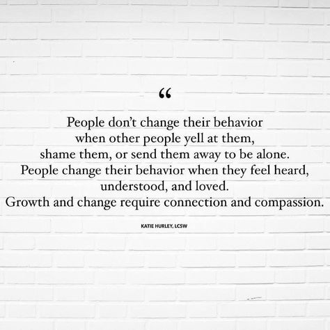 People Dont Change, Showing Compassion, Connection Quotes, Compassion Quotes, Leadership Lessons, Conscious Parenting, Successful Life, Parenting 101, Neuroscience