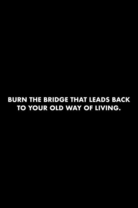 Burning Bridges Quotes, Burn The Bridge, Bridge Quotes, Burn Bridges, Burned Quotes, Past Quotes, Best Movie Quotes, Living Quotes, Words To Live By Quotes