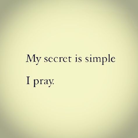 My secret is simple. I Pray 🙏 Matured Quotes, Maturity Quotes, Mom Prayers, Spiritual Words, Allah Love, Prayer Book, Prayer Quotes, Muslim Quotes, I Pray