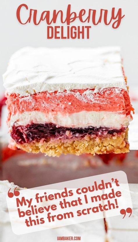 A slice of cranberry delight is being held above the rest of the pan, and a quote is underneath it saying "My friends couldn't believe that I made this from scratch!" Cranberry Jelly Dessert Recipes, Easy Cranberry Desserts, Graham Cracker Fluff, Cranberry Dessert Recipes, Holiday Bites, Cranberry Delight, Raspberry Pretzel Salad, Cranberry Desserts, Cranberry Recipes Dessert