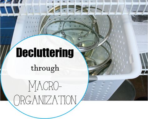 Decluttering through Macro-Organization Macro Organizing Ideas, Household Notebook, I Need Motivation, Craft Storage Organization, Declutter Challenge, The Bigger Picture, Clutter Free Home, Bigger Picture, Enjoy Writing