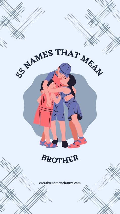 55 Names That Mean Brother - Creative Nomenclature Brother In Different Languages, Brother In Japanese, Japanese Meaning, Mean Friends, Arabic Names, Hindu Culture, Turkish Culture, Cute Names, Different Languages