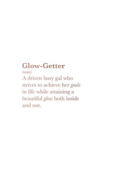 Beauty Business Quotes, Glow Definition, You Glow Different Quote, Tanning Quotes, Skins Quotes, Beauty Skin Quotes, Glow Getter, Lash Quotes, Skincare Quotes