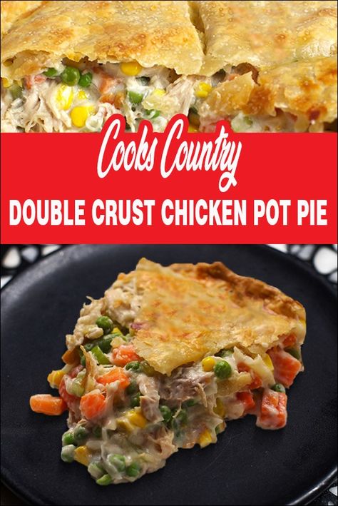 Cooks Country Double Crust Chicken Pot Pie Double Crust Chicken Pot Pie, Chicken Pot Pie Crust, Cooks Country, Cooks Country Recipes, Chicken Pot Pie Casserole, Country Recipes, Easy Chicken Pot Pie, Flavorful Vegetables, Country Cook