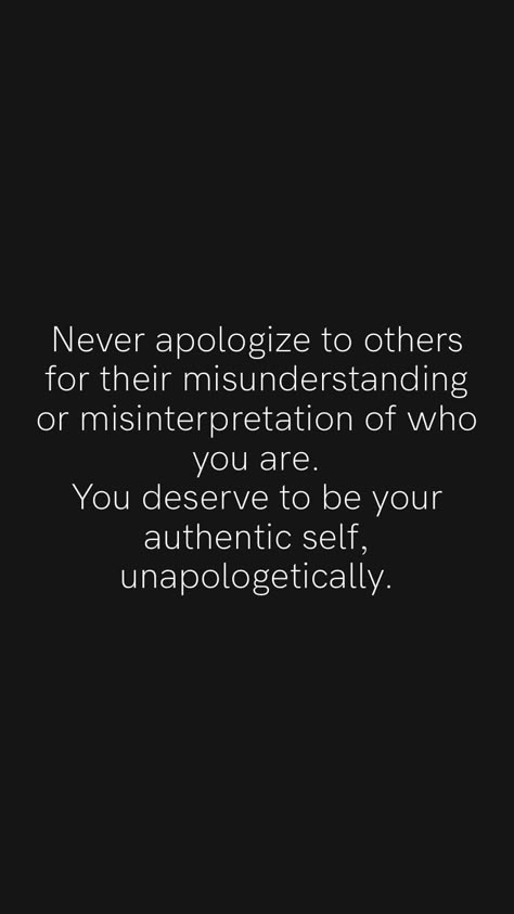 Being Misunderstood Quotes Friends, Never Apologize For Who You Are, Not As Important As You Thought, Unapologetically You Quotes, Being Authentically You Quotes, Never Change Who You Are, Being Undermined Quotes, Be You Unapologetically, Being Direct Quotes