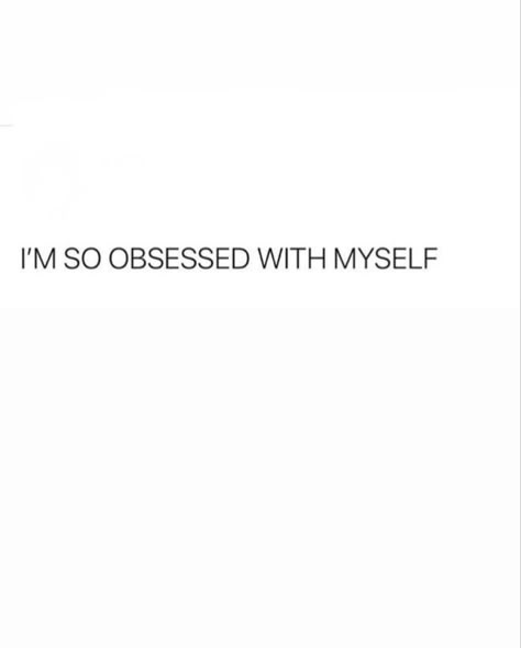 Self Obsessed Quotes Instagram, I’m Obsessed With Myself, Self Obsessed Captions, Self Obsessed, Self Love Captions, Self Obsessed Quotes, Obsession Quotes, Bossbabe Quotes Motivation, Funny Words To Say