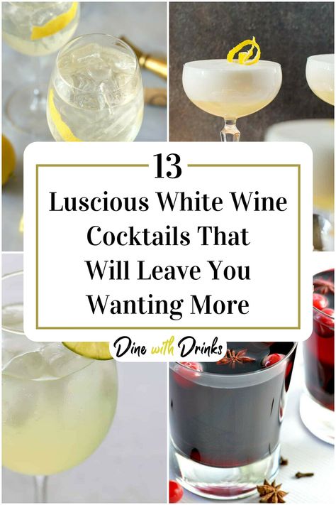 Collage of 4 white wine cocktails. Cocktails With White Wine, White Wine Recipes Drinks, Drinks With White Wine, White Wine Drinks Cocktails, Ice Wine Cocktails, White Wine Drink Recipes, White Wine Mixed Drinks, Wine Cocktails No Liquor, Riesling Wine Cocktails