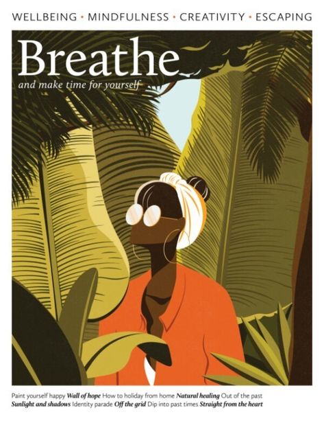 Breathe Magazine - Subscribe - GMC Publications Breathe Magazine, Focus Your Mind, Green Street, Indigenous Community, Tree Hugger, Find Color, Ways To Relax, Print Magazine, Green Wall