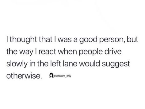 Road Rage Humor, Laughter Medicine, Weird Memes, Sarcasm Only, Road Rage, Crazy Life, Funny Text, Funny Text Messages, Fun Ideas