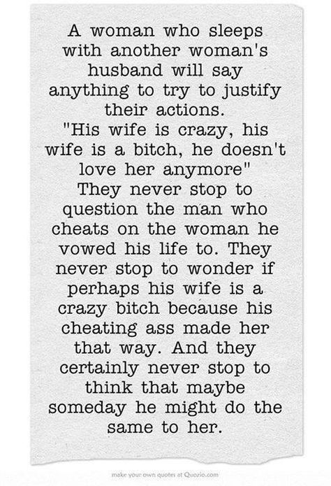 She will say whatever she can to make the fault not her own. In the end you slept knowingly with a married man. You sold yourself short and behaved like a despicable human being. Men Who Cheat, Hood Rat, Cheating Quotes, Cheating Husband, Own Quotes, Karma Quotes, Married Men, Truth Hurts, Kitchen Area