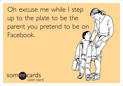 Oh excuse me while I step up to the plate to be the parent you pretend to be on Facebook. Step Mom Quotes, Step Parenting, Truth Hurts, I Love Music, Music Humor, A Father, E Card, Parenting Quotes, Someecards