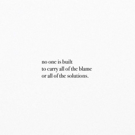 No one is built to carry all of the blame or all of the solutions. Self Blame, Blame Quotes, Silently Screaming, Pinterest Mom, Blame On Me, Color For Black Hair, Dbt Skills, One Liner Quotes, Some Quotes