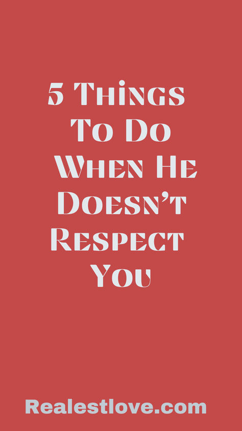 20 Things to Do When a Man Doesn’t Respect You Romantic Getaway Ideas, Leaving A Relationship, Lack Of Respect, Relationship Talk, Five Love Languages, Communication Tips, Relationships Advice, Communication Is Key, Couple Travel