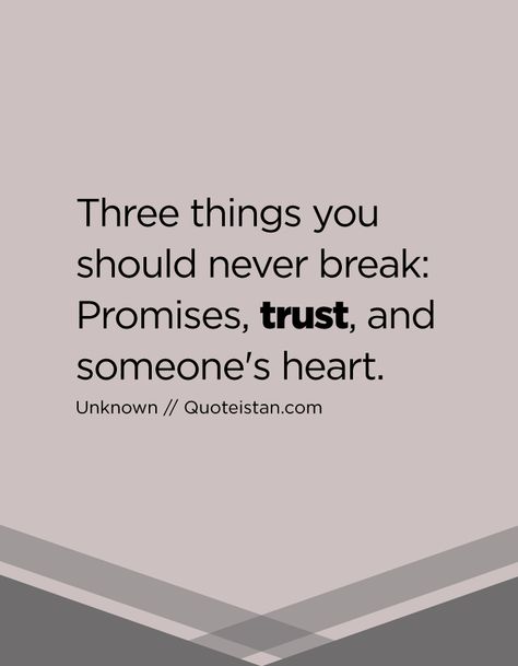 Three things you should never break: Promises, trust, and someone's heart. Promises Quotes, Stay Or Go, Promise Quotes, Empty Heart, Empty Promises, Broken Trust, Trust Quotes, Broken Promises, Heart Quotes