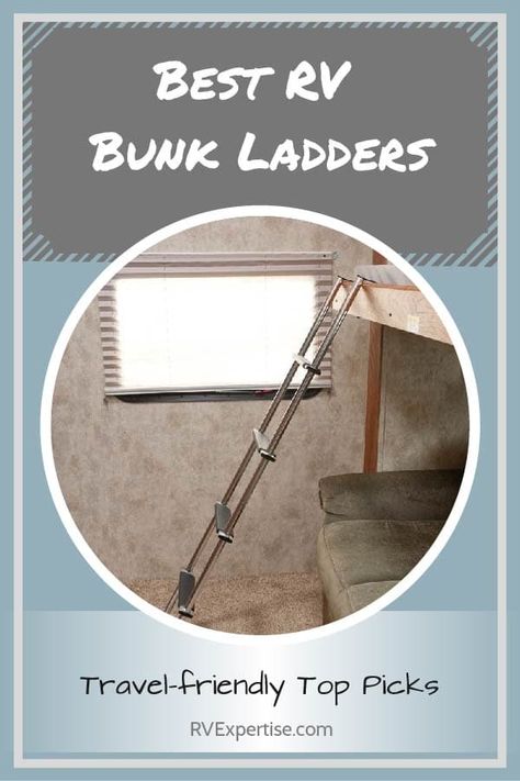 Best RV Bunk Ladders - RVExpertise.com Rv Ladders For Bunks, Rv Bunk Ladder Diy, Rv Bunk Bed Ladder, Diy Bunk Bed Ladder, Rv Bunk Ladder, Camper Bunk Beds, Bunk Ladder, Trailer Upgrades, Rv Bunk Beds