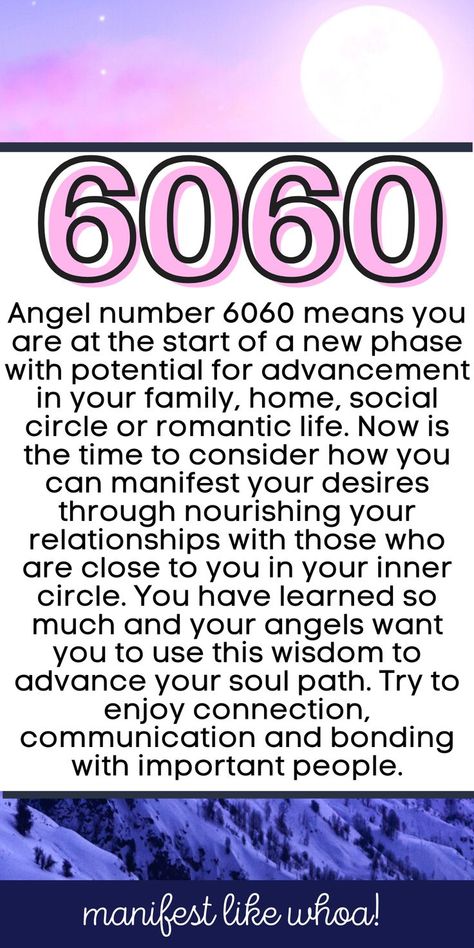 Angel number 6060 means you are at the start of a new phase with a potential for advancement in your family, home, social circle, or romantic life. 

Now is the time to consider how you can manifest your desires through nourishing your relationships with those who are close to you in your inner circle. 

You have learned so much and your angels want you to use this wisdom to advance your soul path. 

Try to enjoy connection, communication, and bonding with important people. Numerology 111, Runes Meaning, Angel Number Meaning, Romantic Life, Spiritual Awakening Signs, Numerology Numbers, Angel Number Meanings, Angel Guidance, Symbols And Meanings