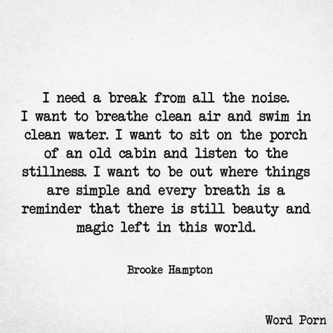 Still Beauty and Magic left in this world Needing A Break Quotes, I Need A Break, Quiet Quotes, Old Cabin, World Quotes, Need A Break, Love Words, Memes Quotes, Great Quotes