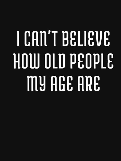 Its My Birthday Quotes For Me Funny, My Birthday Funny, Birthday Quotes Kids, Party Quotes Funny, Smartass Quotes, Old Funny, Birthday Quotes For Her, Mom Birthday Quotes, Brother Birthday Quotes