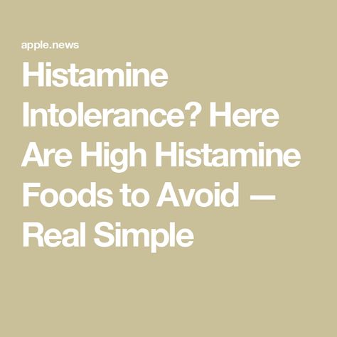 Histamine Intolerance? Here Are High Histamine Foods to Avoid — Real Simple Antihistamine Foods, Histamine Intolerance Symptoms, Histamine Foods, High Histamine Foods, Low Histamine Foods, Histamine Diet, Histamine Intolerance, Low Histamine Diet, How To Reduce Pimples