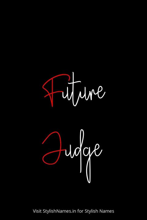 Future Judge by StylishNames.in Judge Wallpaper Law, Judge Wallpaper, Future Lawyer, Law School Inspiration, Law Quotes, Names For Instagram, Name For Instagram, Studying Law, Stylish Name